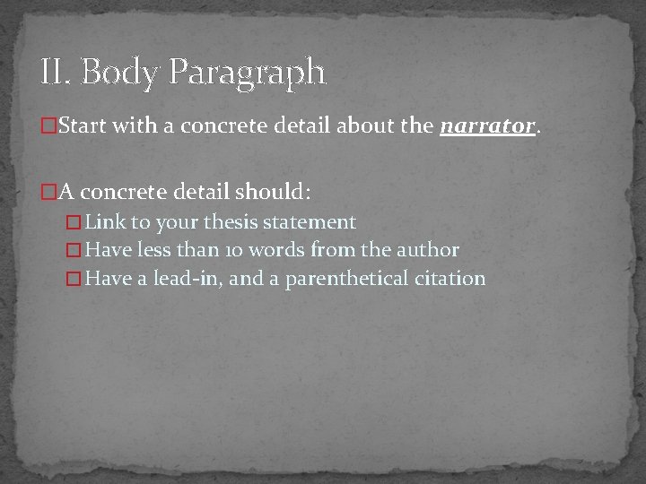 II. Body Paragraph �Start with a concrete detail about the narrator. �A concrete detail