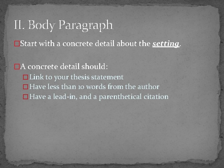 II. Body Paragraph �Start with a concrete detail about the setting. �A concrete detail