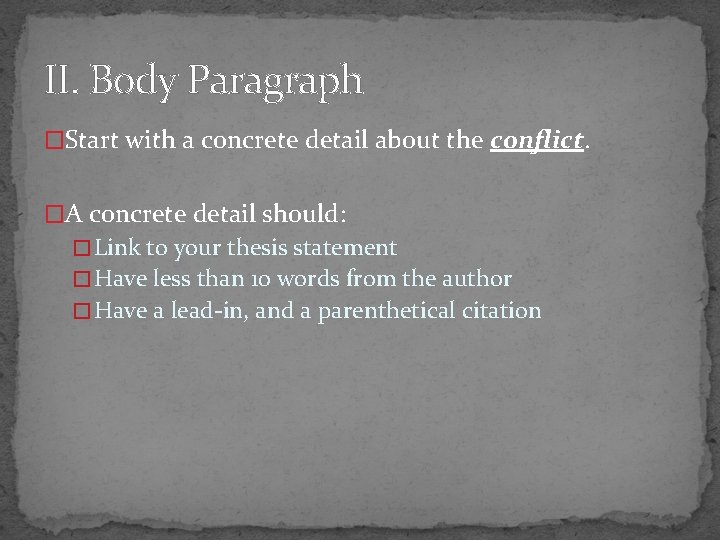 II. Body Paragraph �Start with a concrete detail about the conflict. �A concrete detail