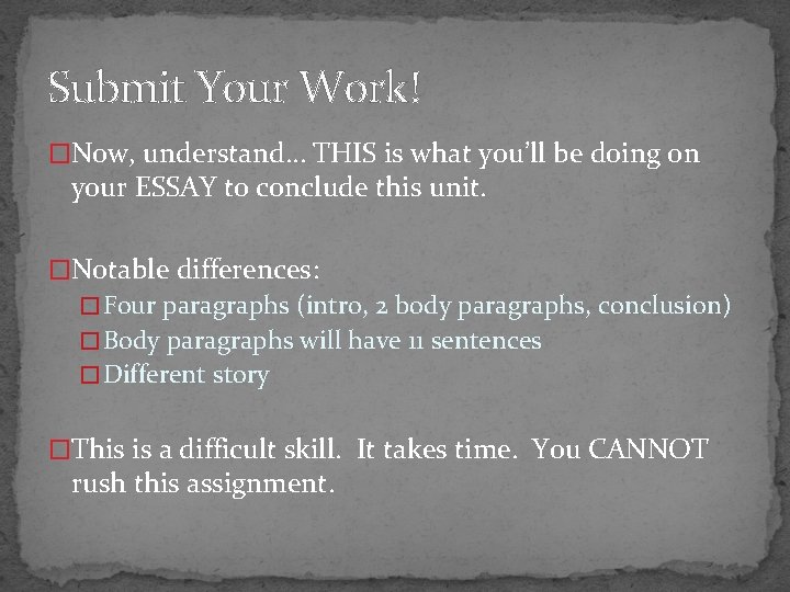 Submit Your Work! �Now, understand… THIS is what you’ll be doing on your ESSAY