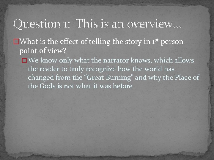 Question 1: This is an overview… �What is the effect of telling the story