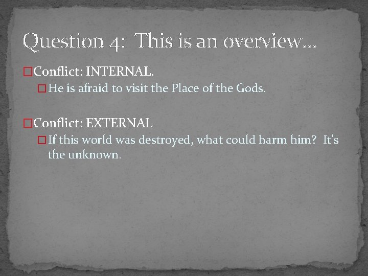 Question 4: This is an overview… �Conflict: INTERNAL. � He is afraid to visit