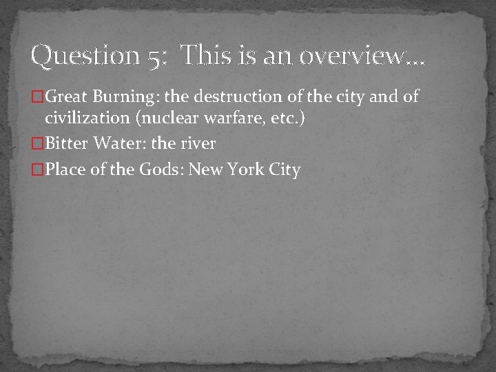 Question 5: This is an overview… �Great Burning: the destruction of the city and