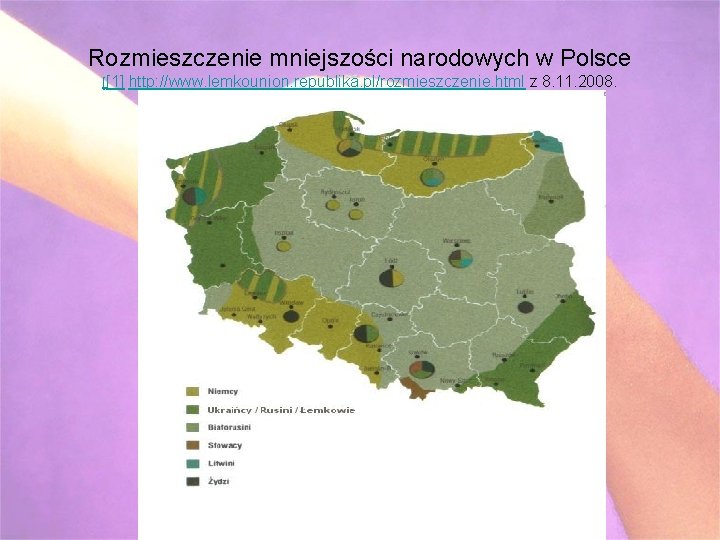 Rozmieszczenie mniejszości narodowych w Polsce [[1] http: //www. lemkounion. republika. pl/rozmieszczenie. html z 8.