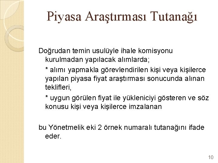 Piyasa Araştırması Tutanağı Doğrudan temin usulüyle ihale komisyonu kurulmadan yapılacak alımlarda; * alımı yapmakla