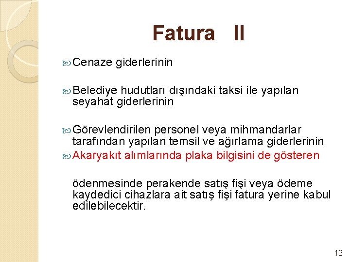 Fatura II Cenaze giderlerinin Belediye hudutları dışındaki taksi ile yapılan seyahat giderlerinin Görevlendirilen personel