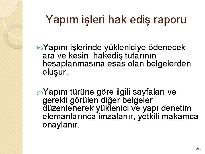 Yapım işleri hak ediş raporu Yapım işlerinde yükleniciye ödenecek ara ve kesin hakediş tutarının