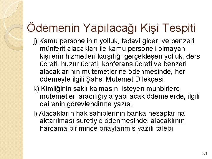 Ödemenin Yapılacağı Kişi Tespiti j) Kamu personelinin yolluk, tedavi gideri ve benzeri münferit alacakları