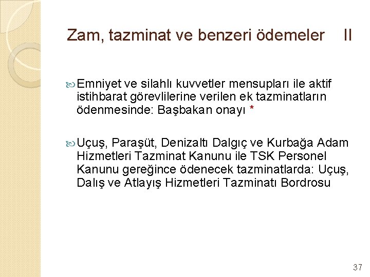 Zam, tazminat ve benzeri ödemeler II Emniyet ve silahlı kuvvetler mensupları ile aktif istihbarat