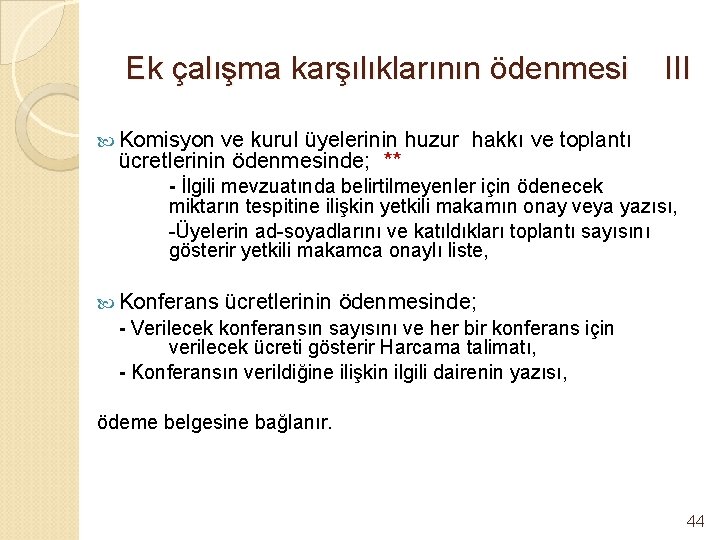 Ek çalışma karşılıklarının ödenmesi III Komisyon ve kurul üyelerinin huzur hakkı ve toplantı ücretlerinin