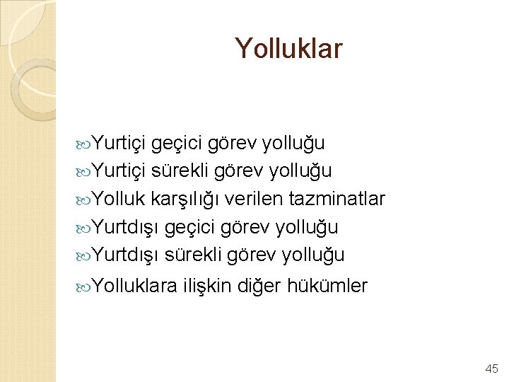 Yolluklar Yurtiçi geçici görev yolluğu Yurtiçi sürekli görev yolluğu Yolluk karşılığı verilen tazminatlar Yurtdışı