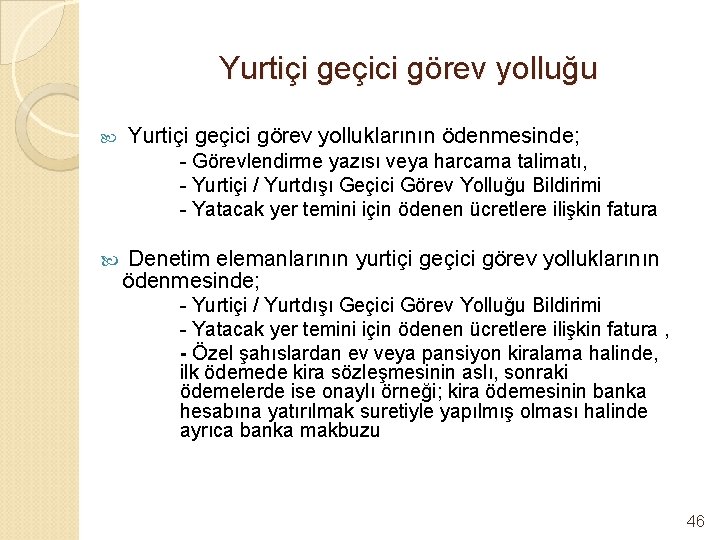 Yurtiçi geçici görev yolluğu Yurtiçi geçici görev yolluklarının ödenmesinde; - Görevlendirme yazısı veya harcama