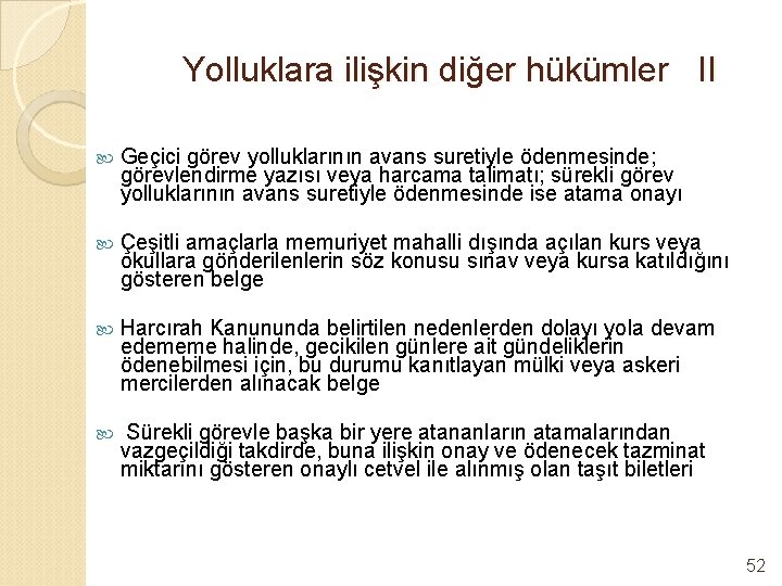 Yolluklara ilişkin diğer hükümler II Geçici görev yolluklarının avans suretiyle ödenmesinde; görevlendirme yazısı veya