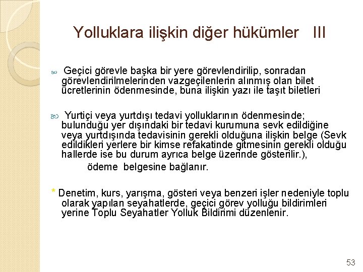 Yolluklara ilişkin diğer hükümler III Geçici görevle başka bir yere görevlendirilip, sonradan görevlendirilmelerinden vazgeçilenlerin