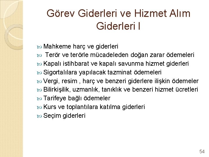 Görev Giderleri ve Hizmet Alım Giderleri I Mahkeme harç ve giderleri Terör ve terörle