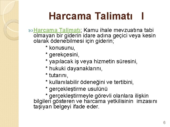 Harcama Talimatı I Harcama Talimatı; Kamu ihale mevzuatına tabi olmayan bir giderin idare adına