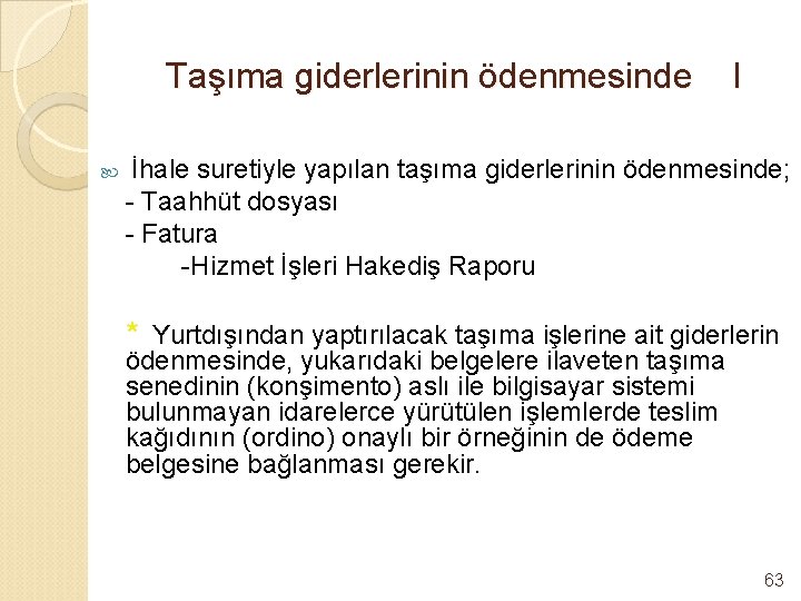 Taşıma giderlerinin ödenmesinde I İhale suretiyle yapılan taşıma giderlerinin ödenmesinde; - Taahhüt dosyası -