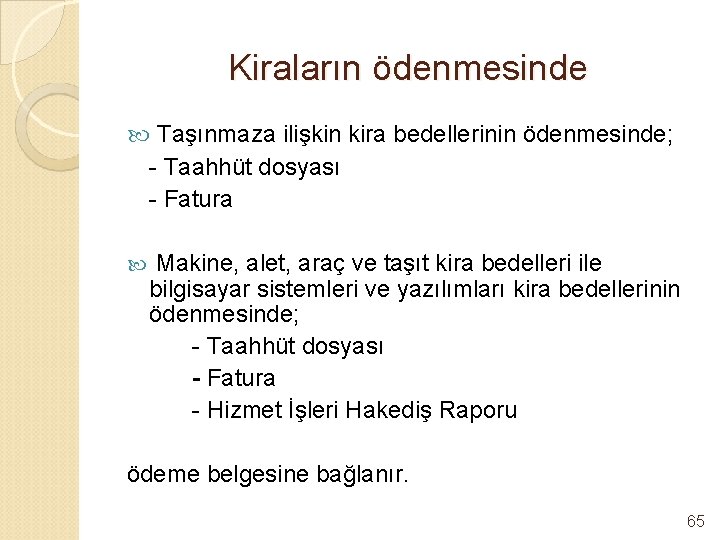 Kiraların ödenmesinde Taşınmaza ilişkin kira bedellerinin ödenmesinde; - Taahhüt dosyası - Fatura Makine, alet,