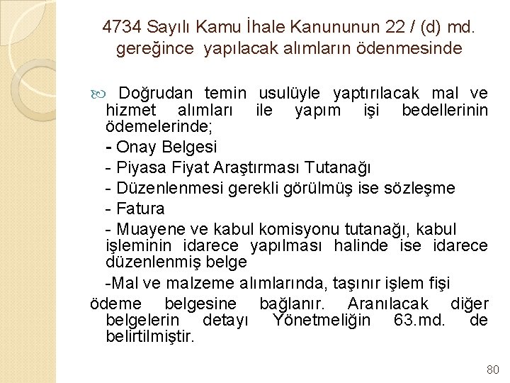 4734 Sayılı Kamu İhale Kanununun 22 / (d) md. gereğince yapılacak alımların ödenmesinde Doğrudan