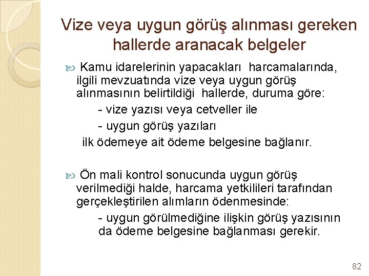 Vize veya uygun görüş alınması gereken hallerde aranacak belgeler Kamu idarelerinin yapacakları harcamalarında, ilgili