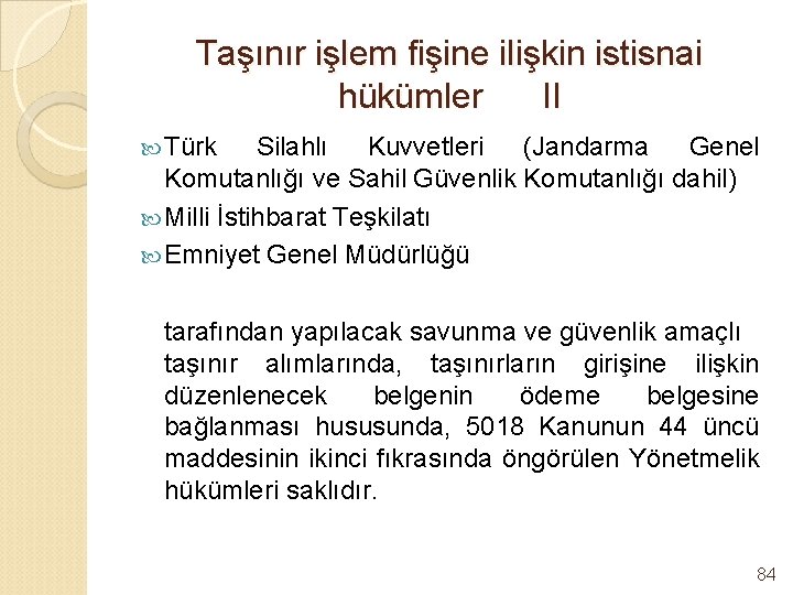 Taşınır işlem fişine ilişkin istisnai hükümler II Türk Silahlı Kuvvetleri (Jandarma Genel Komutanlığı ve