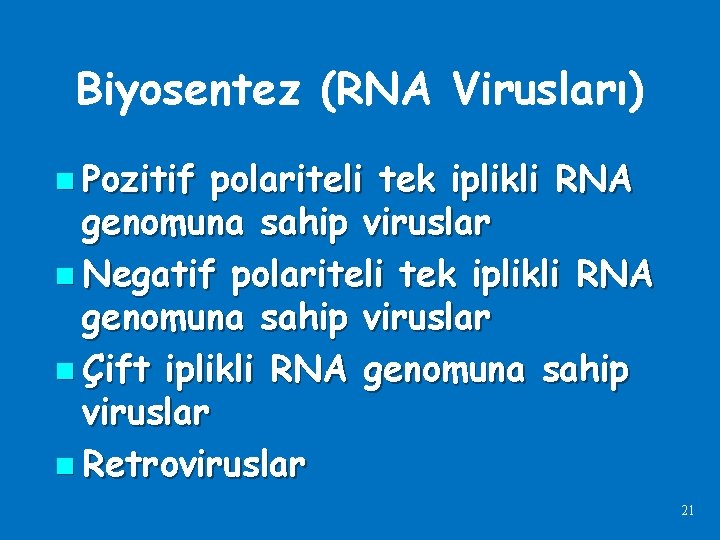 Biyosentez (RNA Virusları) n Pozitif polariteli tek iplikli RNA genomuna sahip viruslar n Negatif