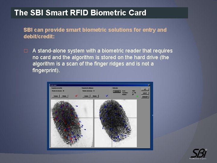 The SBI Smart RFID Biometric Card SBI can provide smart biometric solutions for entry