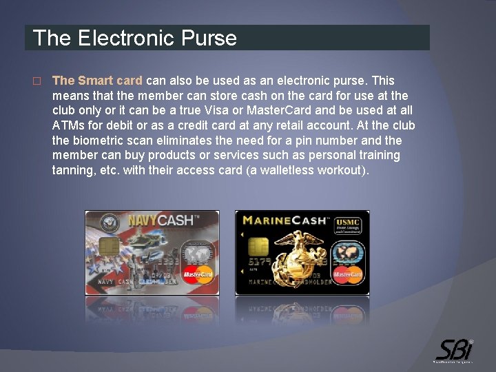  The Electronic Purse � The Smart card can also be used as an