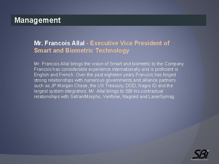 Management Mr. Francois Allal - Executive Vice President of Smart and Biometric Technology Mr.