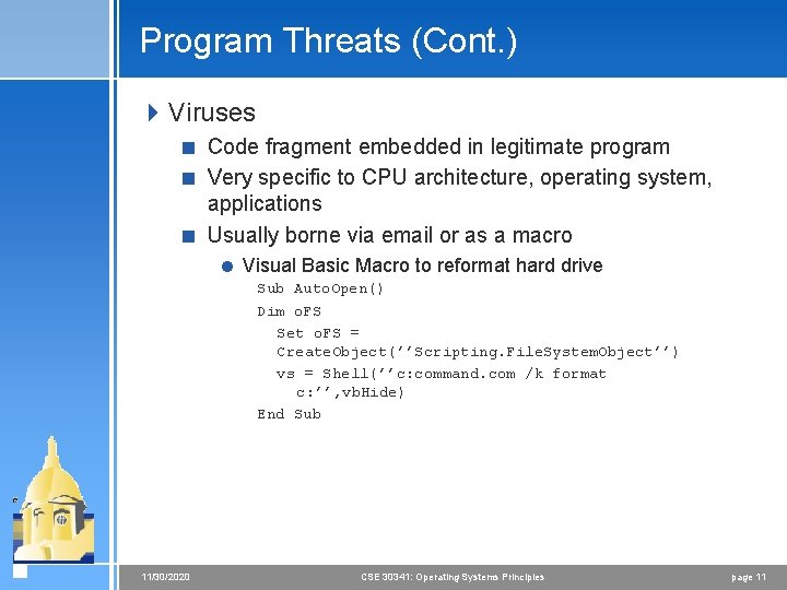 Program Threats (Cont. ) 4 Viruses < Code fragment embedded in legitimate program < Program Threats (Cont. ) 4 Viruses < Code fragment embedded in legitimate program <