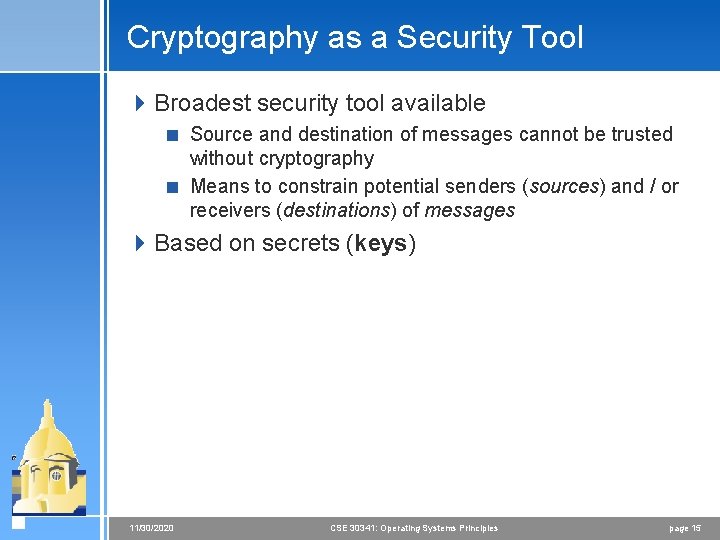 Cryptography as a Security Tool 4 Broadest security tool available < Source and destination Cryptography as a Security Tool 4 Broadest security tool available < Source and destination