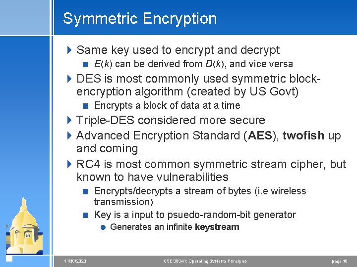 Symmetric Encryption 4 Same key used to encrypt and decrypt < E(k) can be Symmetric Encryption 4 Same key used to encrypt and decrypt < E(k) can be
