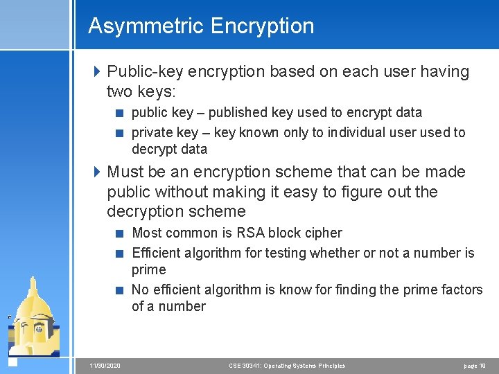 Asymmetric Encryption 4 Public-key encryption based on each user having two keys: < public Asymmetric Encryption 4 Public-key encryption based on each user having two keys: < public