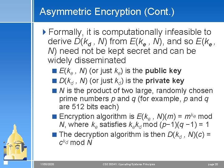 Asymmetric Encryption (Cont. ) 4 Formally, it is computationally infeasible to derive D(kd , Asymmetric Encryption (Cont. ) 4 Formally, it is computationally infeasible to derive D(kd ,