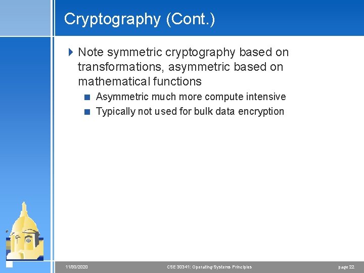 Cryptography (Cont. ) 4 Note symmetric cryptography based on transformations, asymmetric based on mathematical Cryptography (Cont. ) 4 Note symmetric cryptography based on transformations, asymmetric based on mathematical