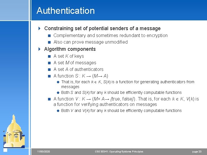 Authentication 4 Constraining set of potential senders of a message < Complementary and sometimes Authentication 4 Constraining set of potential senders of a message < Complementary and sometimes