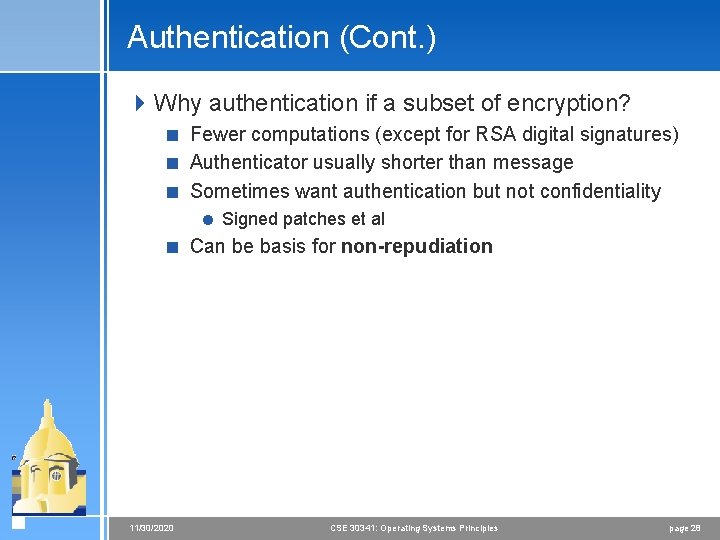 Authentication (Cont. ) 4 Why authentication if a subset of encryption? < Fewer computations Authentication (Cont. ) 4 Why authentication if a subset of encryption? < Fewer computations