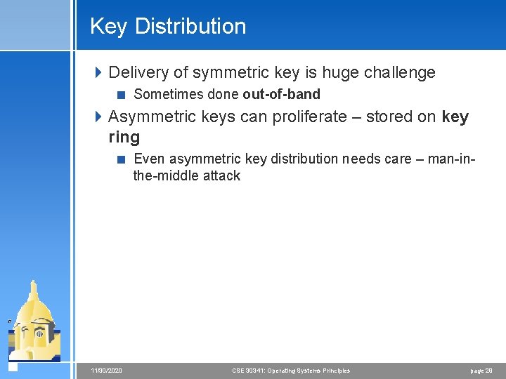 Key Distribution 4 Delivery of symmetric key is huge challenge < Sometimes done out-of-band Key Distribution 4 Delivery of symmetric key is huge challenge < Sometimes done out-of-band