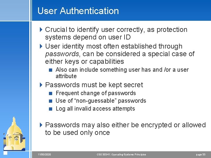 User Authentication 4 Crucial to identify user correctly, as protection systems depend on user User Authentication 4 Crucial to identify user correctly, as protection systems depend on user