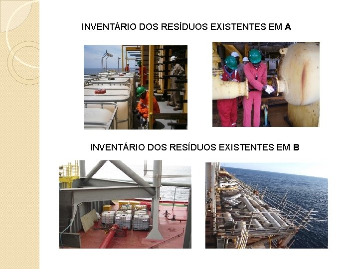 INVENTÁRIO DOS RESÍDUOS EXISTENTES EM A INVENTÁRIO DOS RESÍDUOS EXISTENTES EM B 