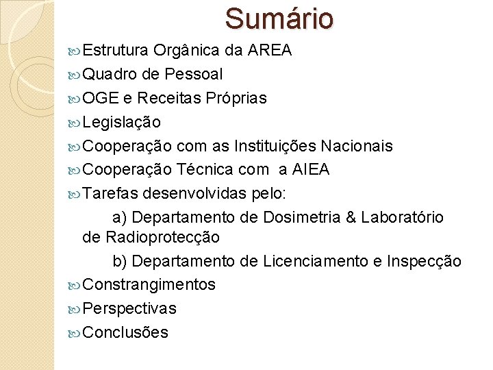 Sumário Estrutura Orgânica da AREA Quadro de Pessoal OGE e Receitas Próprias Legislação Cooperação