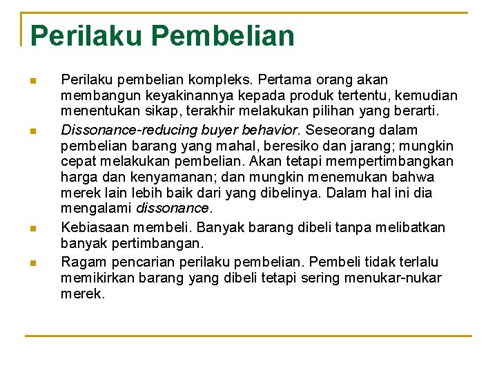 Perilaku Pembelian n n Perilaku pembelian kompleks. Pertama orang akan membangun keyakinannya kepada produk