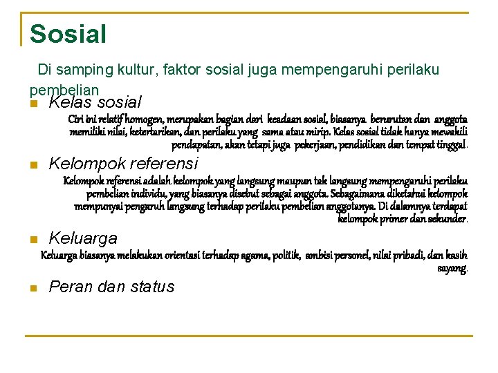 Sosial Di samping kultur, faktor sosial juga mempengaruhi perilaku pembelian n Kelas sosial Ciri