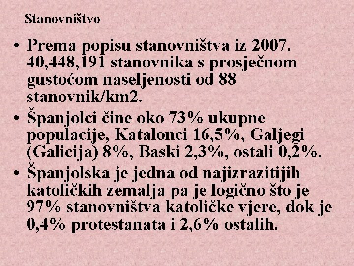 Stanovništvo • Prema popisu stanovništva iz 2007. 40, 448, 191 stanovnika s prosječnom gustoćom