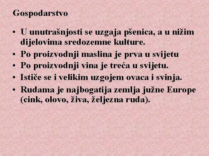 Gospodarstvo • U unutrašnjosti se uzgaja pšenica, a u nižim dijelovima sredozemne kulture. •