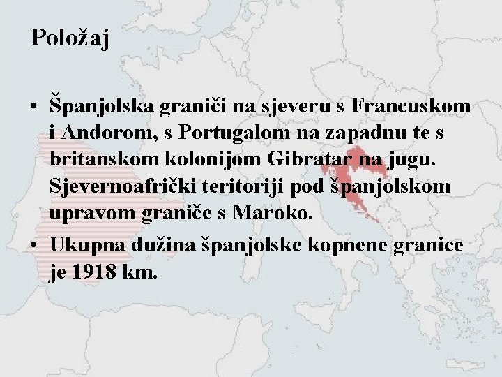 Položaj • Španjolska graniči na sjeveru s Francuskom i Andorom, s Portugalom na zapadnu