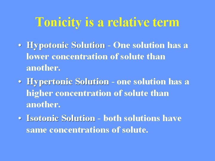 Tonicity is a relative term • Hypotonic Solution - One solution has a lower