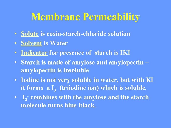 Membrane Permeability • • Solute is eosin-starch-chloride solution Solvent is Water Indicator for presence