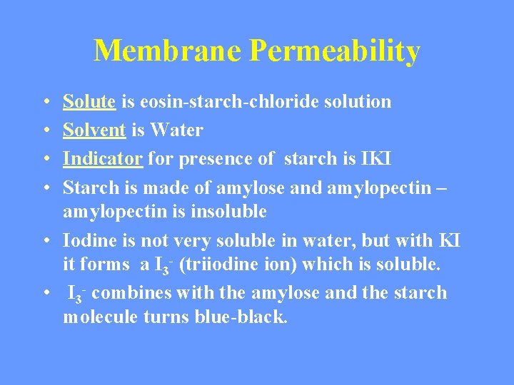 Membrane Permeability • • Solute is eosin-starch-chloride solution Solvent is Water Indicator for presence