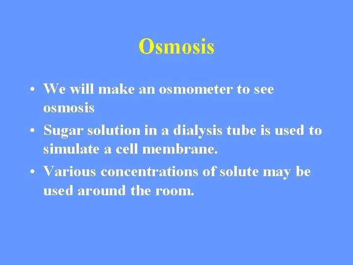 Osmosis • We will make an osmometer to see osmosis • Sugar solution in